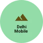 Business logo of Delhi mobile
