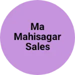 Business logo of Ma Mahisagar Sales