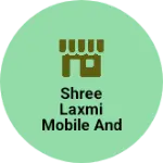 Business logo of Shree laxmi mobile and electronic