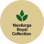 Business logo of Navdurga Royal collection