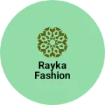 Business logo of Rayka fashion