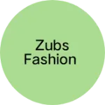 Business logo of Zubs Fashion