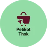 Business logo of Petikot thok