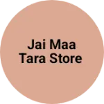 Business logo of Jai maa Tara store
