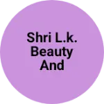 Business logo of Shri L.K. beauty and Cosmetics