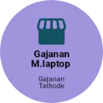Business logo of Gajanan m.laptop