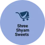 Business logo of Shree shyam sweets