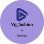 Business logo of Vrj_fashion_