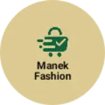 Business logo of Manek Fashion