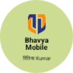 Business logo of Bhavya mobile shop