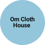 Business logo of Om cloth house based out of Dehradun