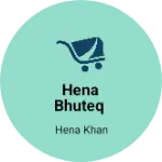 Business logo of Hena bhuteq