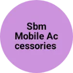 Business logo of SBM mobile accessories mo, /