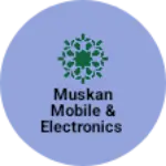 Business logo of Muskan mobile & Electronics