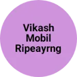 Business logo of Vikash mobil ripeayrng