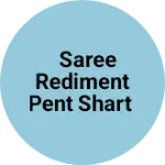 Business logo of saree Rediment pent shart