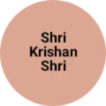 Business logo of Shri Krishan Shri niwas