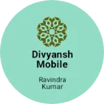 Business logo of Divyansh mobile repairing & electronic shop