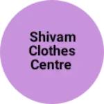 Business logo of Shivam clothes centre