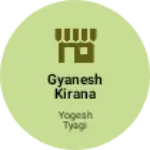 Business logo of Gyanesh kirana store