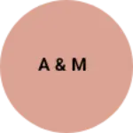Business logo of A & M