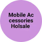 Business logo of Mobile Accessories holsale