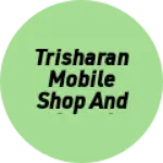 Business logo of Trisharan mobile shop and janral store