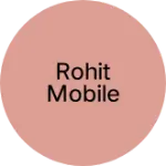 Business logo of Rohit mobile