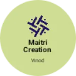 Business logo of Maitri creation