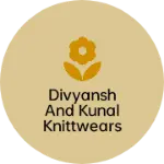 Business logo of Divyansh and Kunal Knittwears
