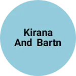 Business logo of Kirana and Bartn