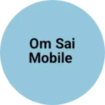 Business logo of Om Sai mobile