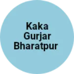 Business logo of Kaka gurjar Bharatpur