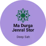Business logo of Ma durga jenral stor