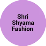 Business logo of Shri shyama fashion