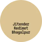 Business logo of Jitender redimet bhagalpur