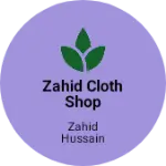 Business logo of Zahid cloth shop