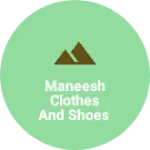 Business logo of maneesh clothes and shoes