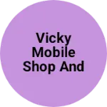 Business logo of Vicky Mobile Shop And Service