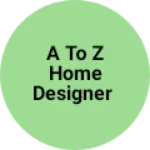Business logo of A to z Home designer