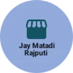 Business logo of Jay matadi rajputi