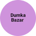 Business logo of Dumka Bazar