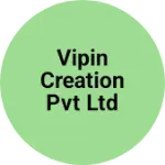 Business logo of Vipin creation pvt ltd