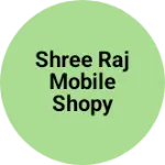 Business logo of Shree raj mobile shopy