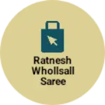 Business logo of Ratnesh whollsall saree