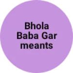 Business logo of Bhola baba garmeants