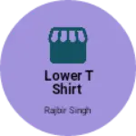 Business logo of Lower t shirt
