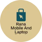 Business logo of Rana mobile and laptop repair