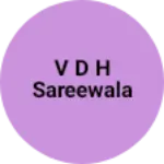 Business logo of V D H Sareewala