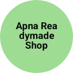 Business logo of Apna readymade shop